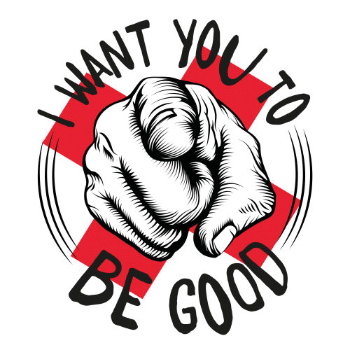 I want you to be good
